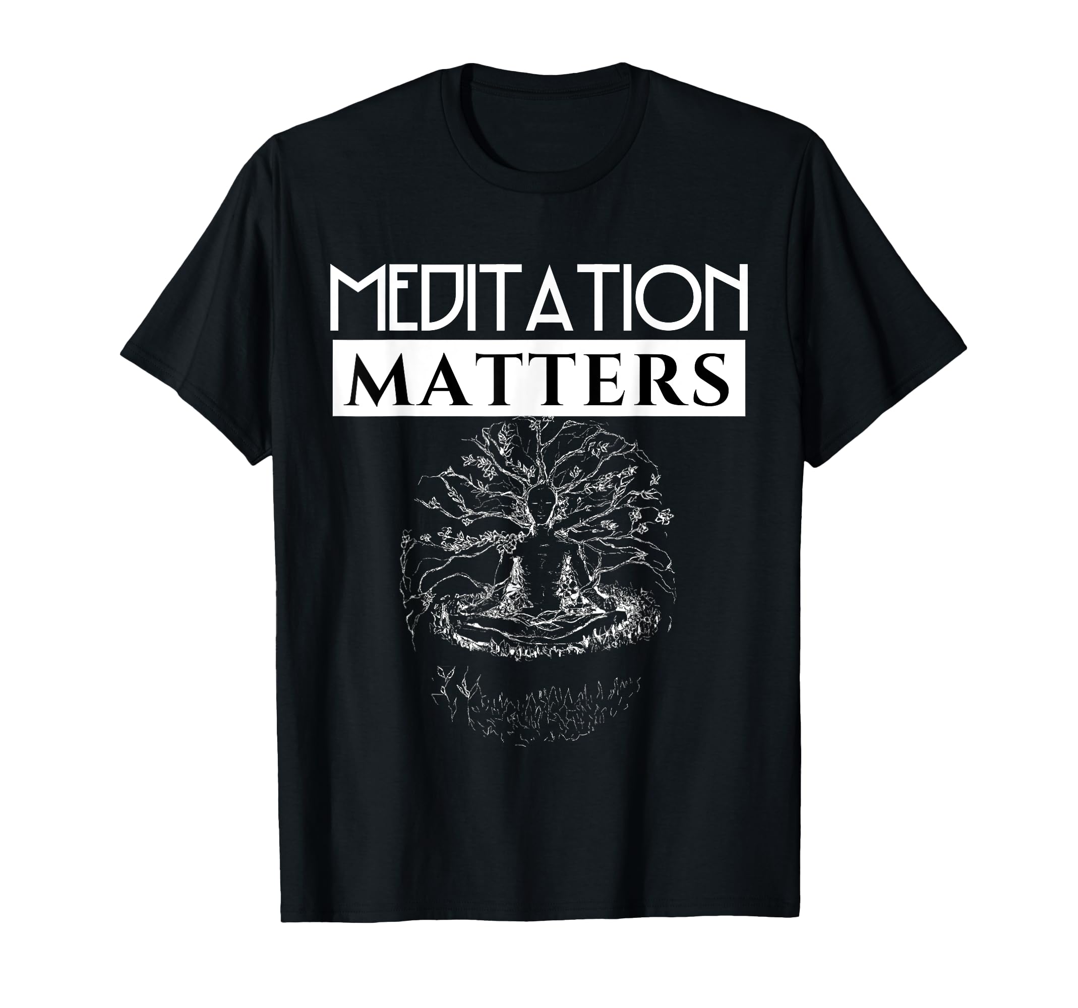 Meditation Matters Spirituality T-Shirt - Streetwear Style Unisex - T-Shirt, Sweatshirt, Hoodie