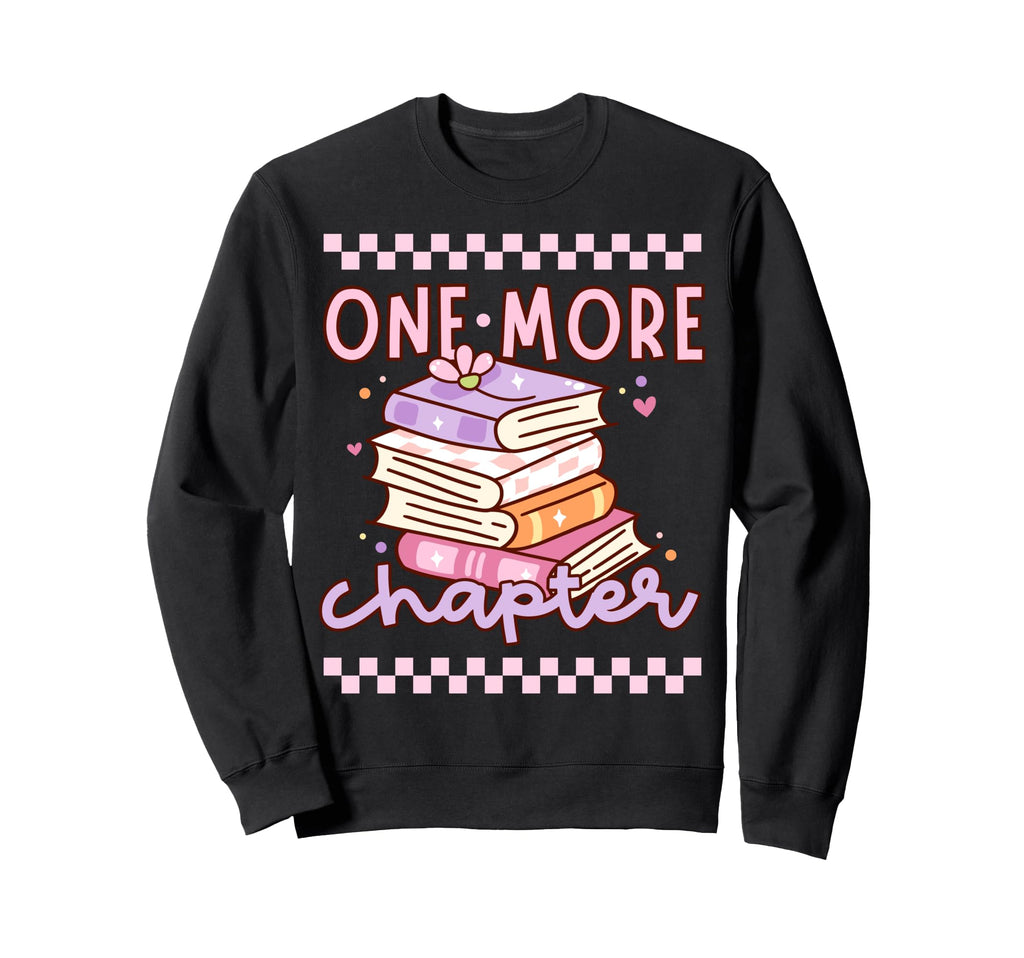 One More Chapter Book Lover Sweatshirt - Casual Everyday Wear for Adults - T-Shirt, Sweatshirt, Hoodie