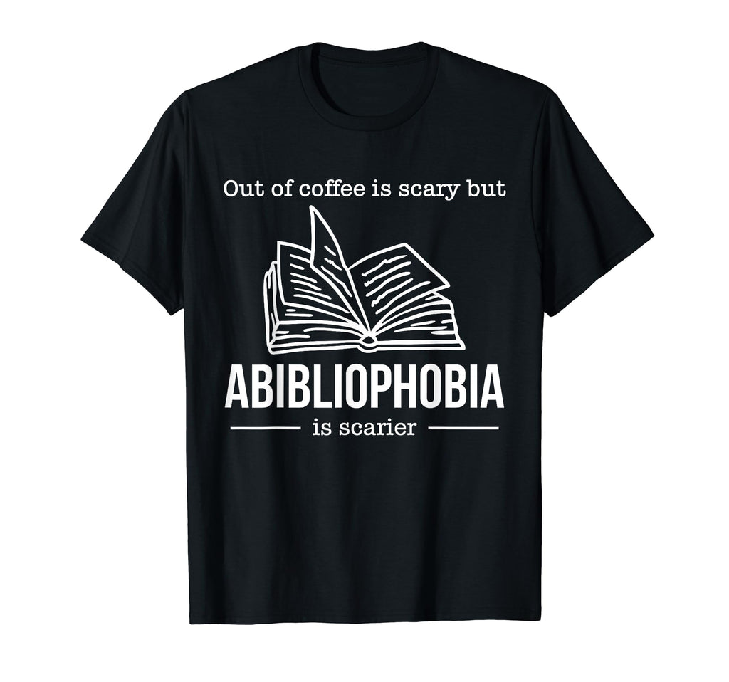 Abibliophobia Coffee Bookworm Books T-Shirt - Unique Graphic Men Women - T-Shirt, Sweatshirt, Hoodie