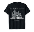 Abibliophobia Coffee Bookworm Books T-Shirt - Unique Graphic Men Women - T-Shirt, Sweatshirt, Hoodie