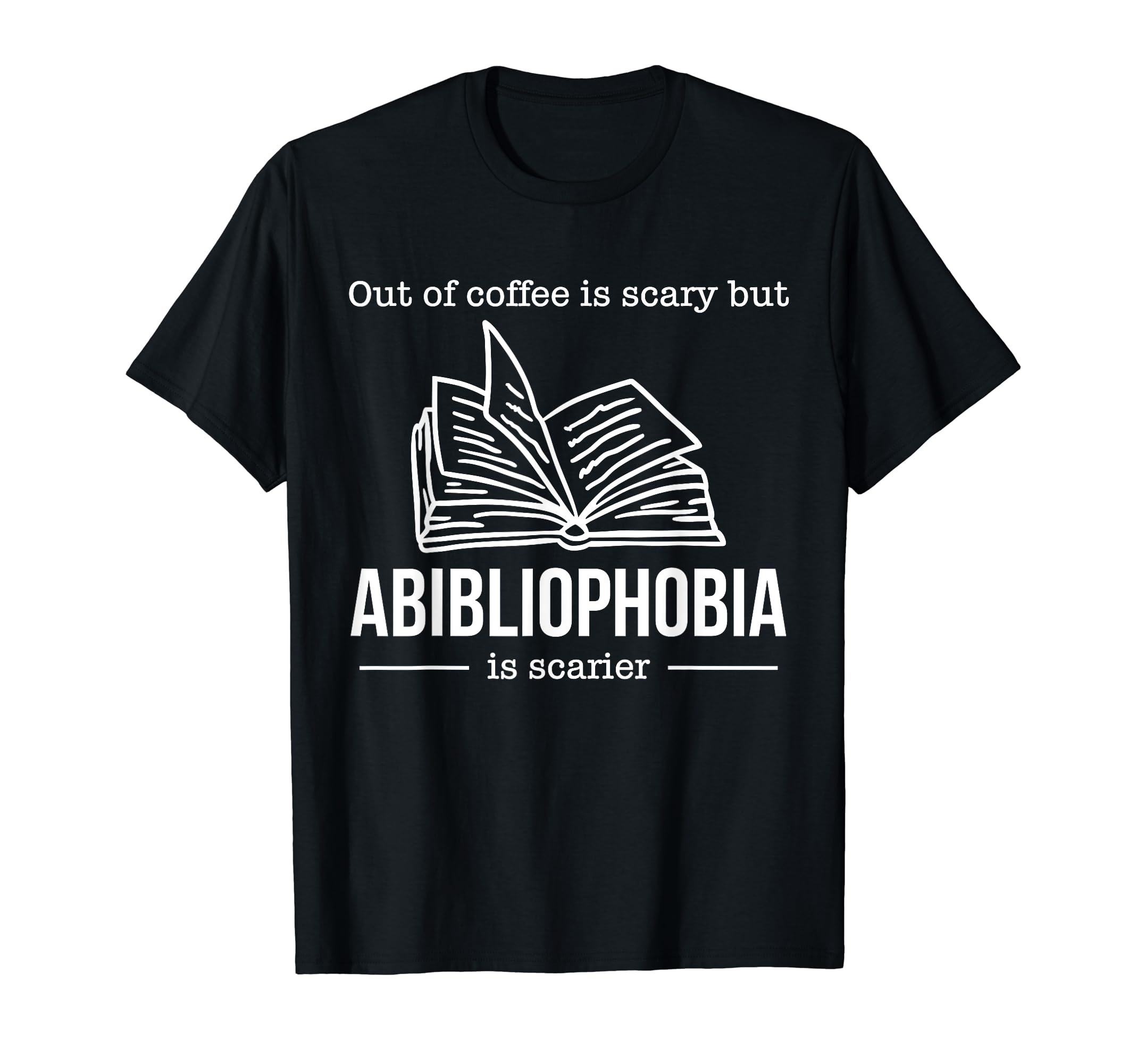 Abibliophobia Coffee Bookworm Books T-Shirt - Unique Graphic Men Women - T-Shirt, Sweatshirt, Hoodie