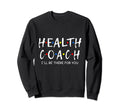 Health Coach Ill Be There You Sweatshirt - Fun Novelty Design Unisex - T-Shirt, Sweatshirt, Hoodie