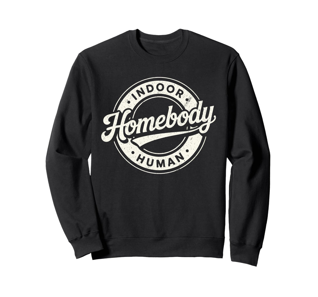 Homebody Indoor Human Antisocial Sweatshirt - Minimalist Print Unisex - T-Shirt, Sweatshirt, Hoodie