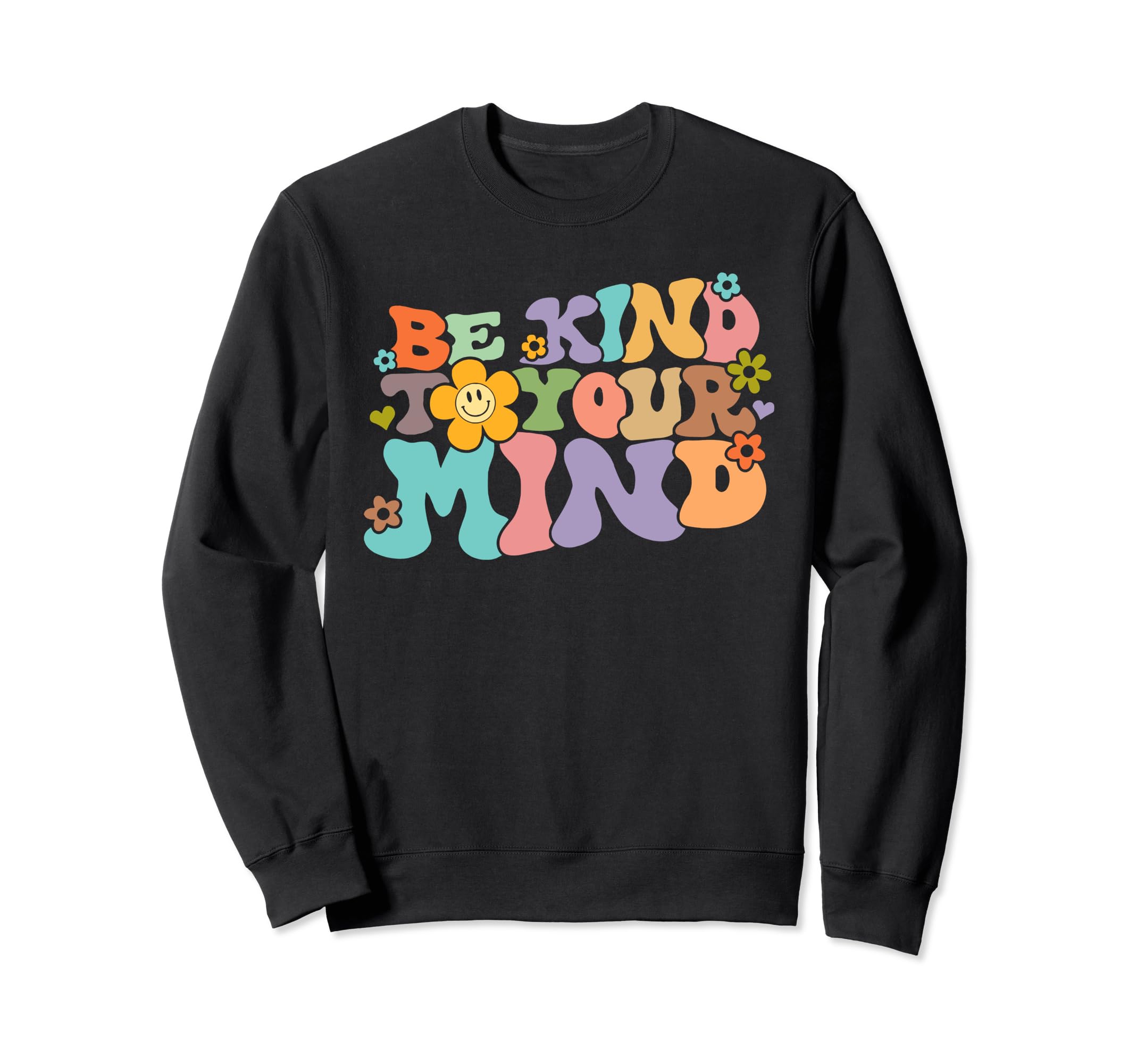 Be Kind To Your Mind Be Kind Sweatshirt - Minimalist Print for Adults - T-Shirt, Sweatshirt, Hoodie