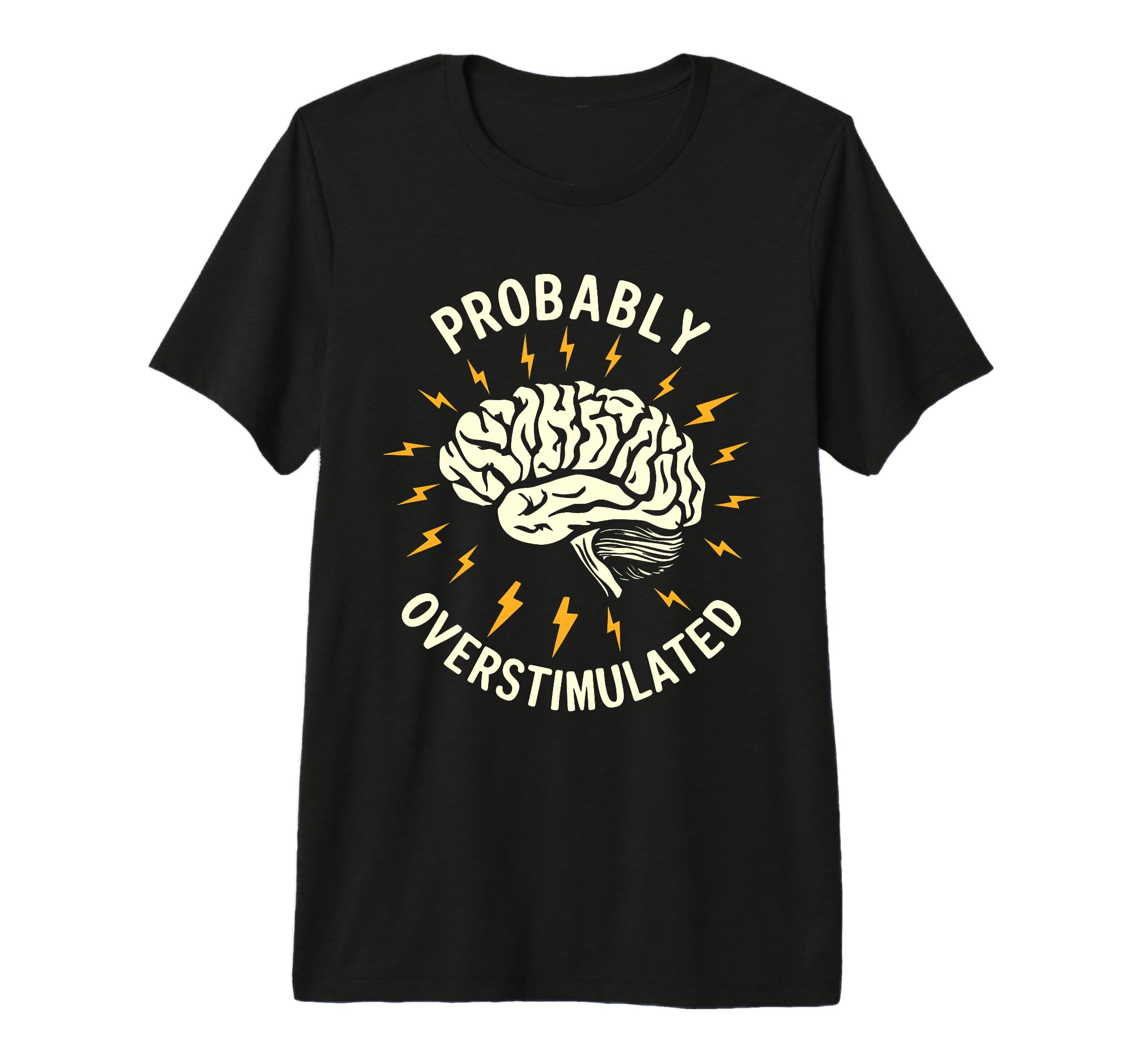 Probably Overstimulated Tri Blend T-Shirt - Novelty Apparel Unisex - T-Shirt, Sweatshirt, Hoodie