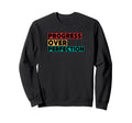 Progress Over Perfection Sweatshirt - Unique Graphic for Adults - T-Shirt, Sweatshirt, Hoodie