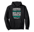 Funny Mental Health Counselor Gift Hoodie - Novelty Apparel Men Women - T-Shirt, Sweatshirt, Hoodie