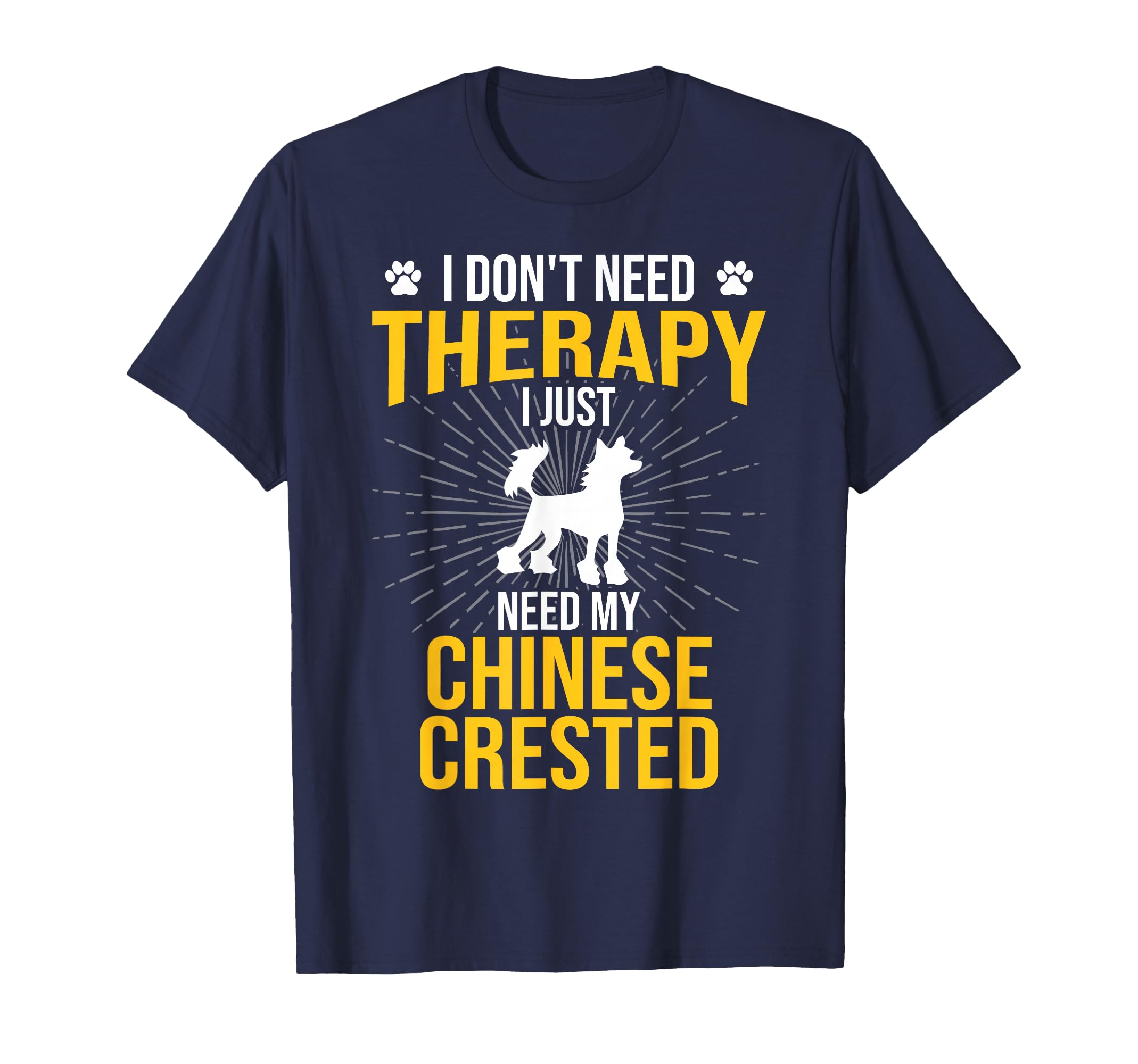 I Just Need My Chinese Crested Dog T-Shirt - Minimalist Print Men Women - T-Shirt, Sweatshirt, Hoodie