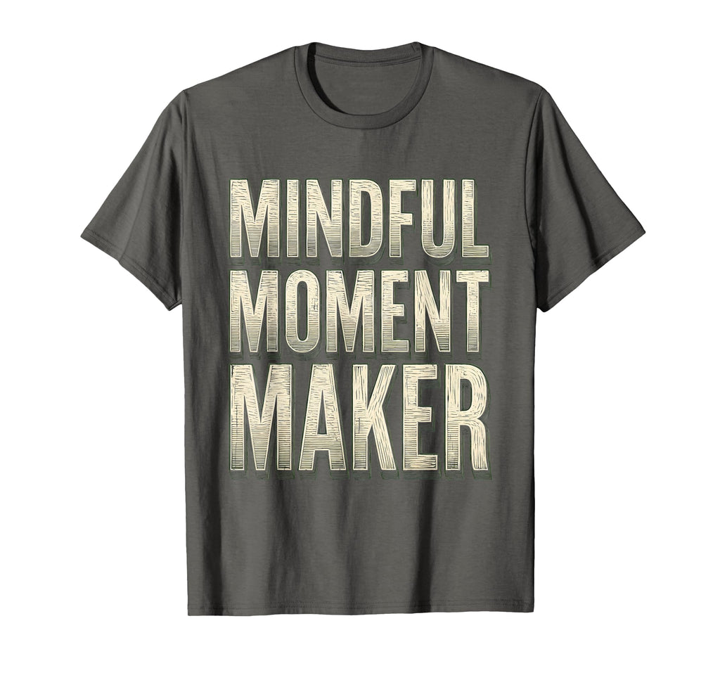 Mindful Moment Maker Mental Health T-Shirt - Minimalist Print Men Women - T-Shirt, Sweatshirt, Hoodie