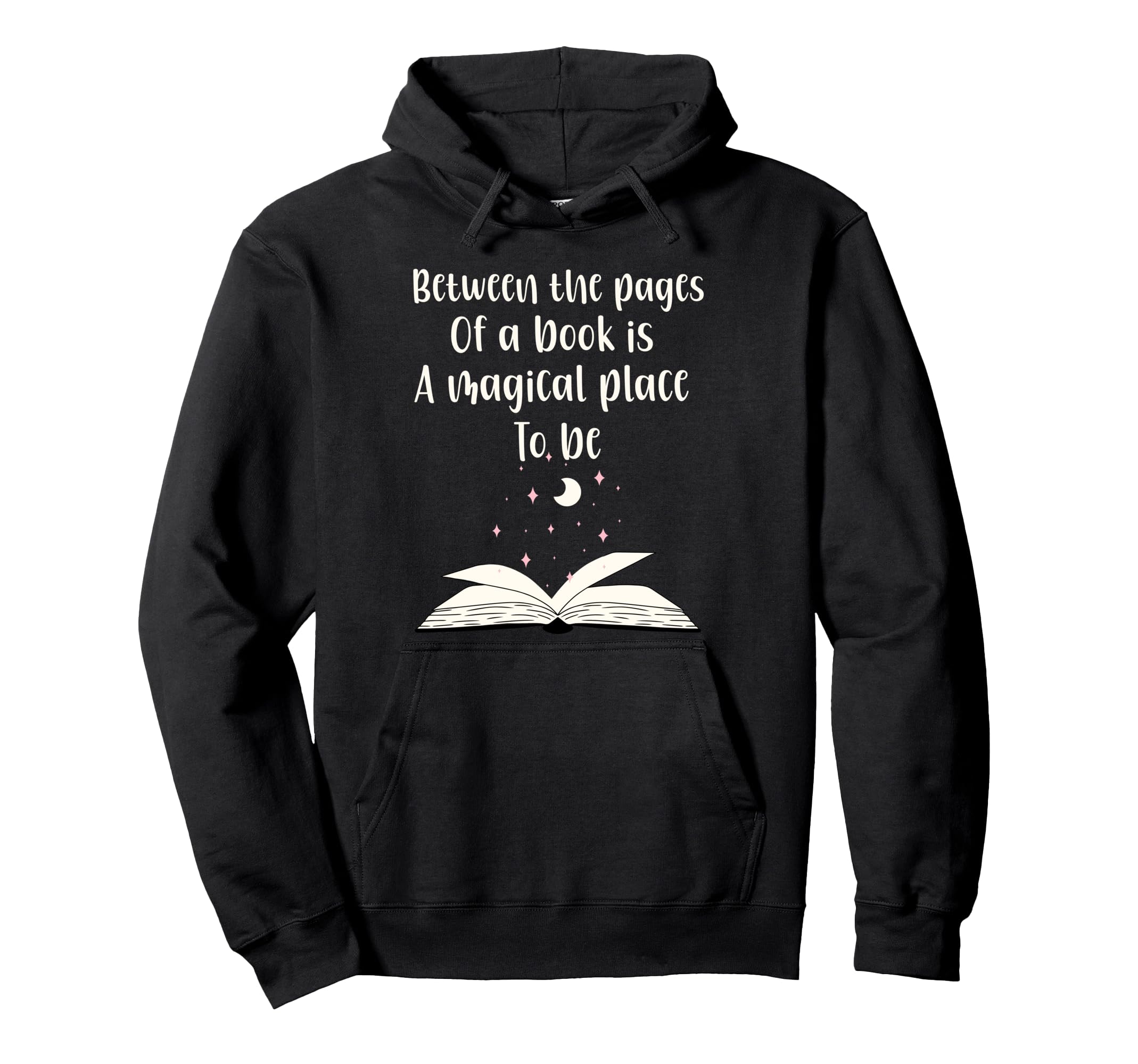 Book Lover Between Pages Book Is Magic Hoodie - Novelty Apparel Unisex - T-Shirt, Sweatshirt, Hoodie