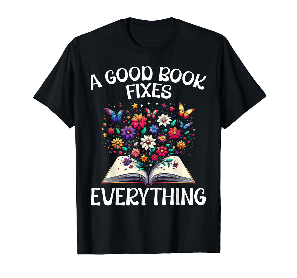 Good Book Fixes Everything Libraries T-Shirt - Streetwear Style Men Women - T-Shirt, Sweatshirt, Hoodie