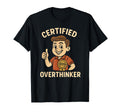 Certified Overthinker Funny T-Shirt - Minimalist Print Unisex - T-Shirt, Sweatshirt, Hoodie