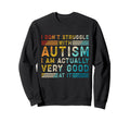 Funny Autism Neurodivergent Sweatshirt - Casual Everyday Wear Men Women - T-Shirt, Sweatshirt, Hoodie