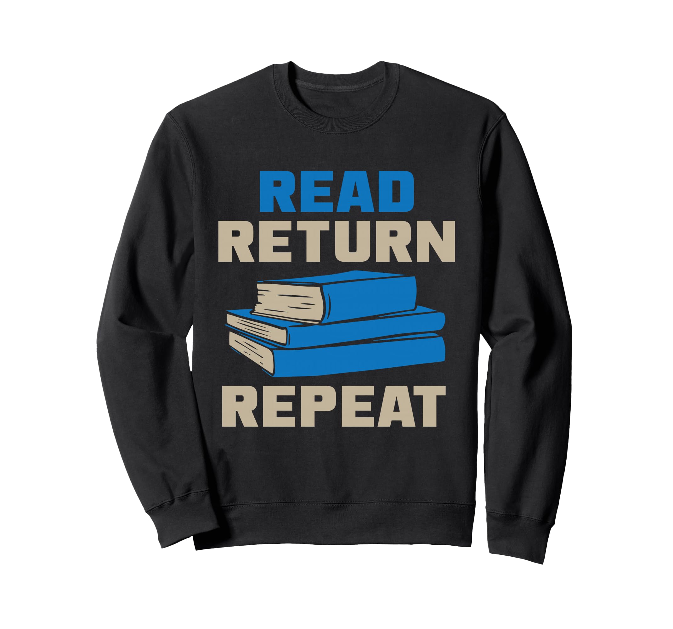 Read Return Repeat Library Book Sweatshirt - Novelty Apparel for Adults - T-Shirt, Sweatshirt, Hoodie