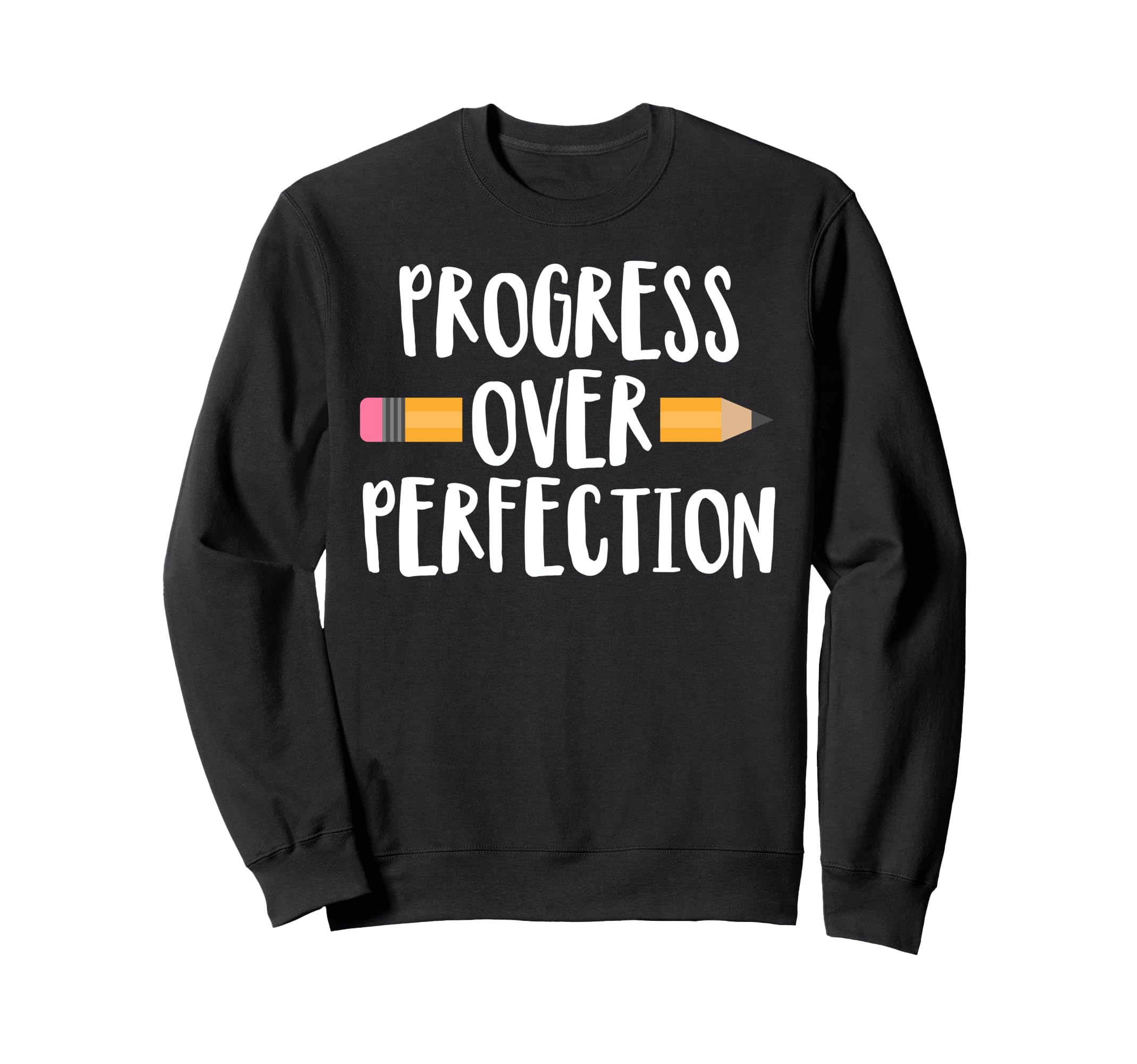 Progress Over Perfection Teacher Sweatshirt - Trendy Graphic Men Women - T-Shirt, Sweatshirt, Hoodie