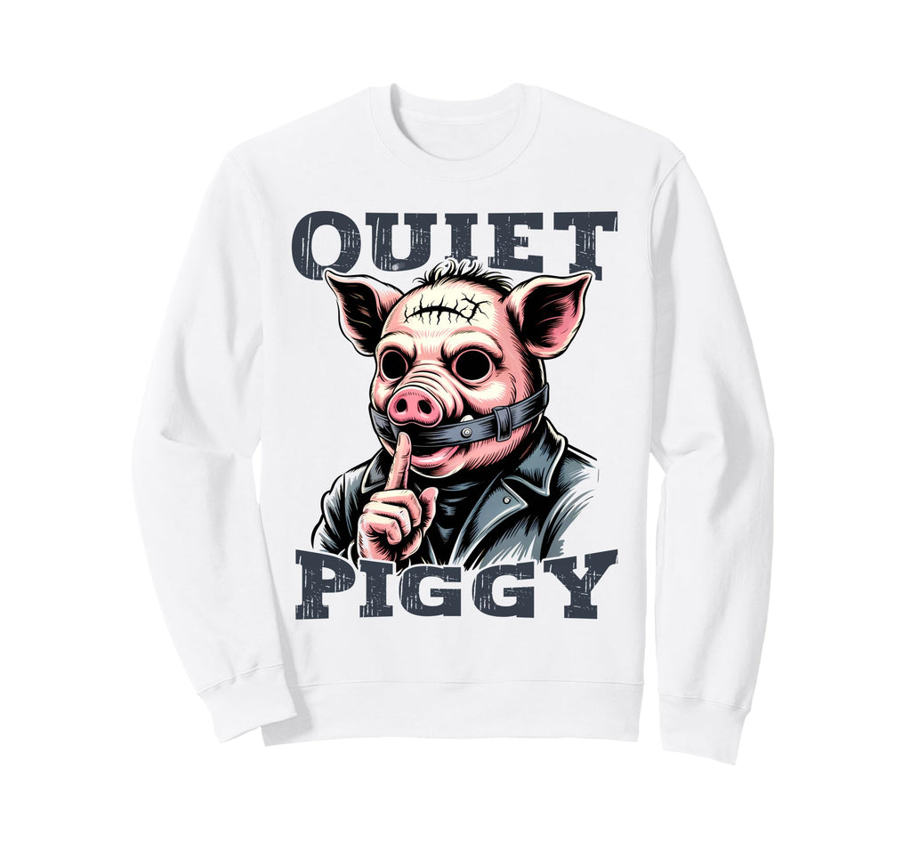 Quiet Piggy Funny Quiet Piggy Meme Sweatshirt - Streetwear Style Unisex - T-Shirt, Sweatshirt, Hoodie