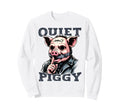 Quiet Piggy Funny Quiet Piggy Meme Sweatshirt - Streetwear Style Unisex - T-Shirt, Sweatshirt, Hoodie