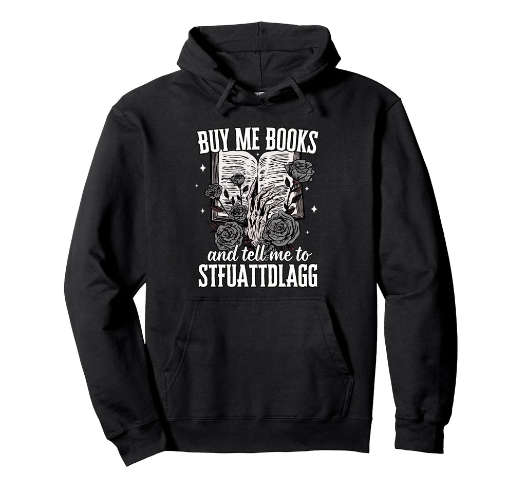 Book Lovers Smutty Buy Me Books And Tell Hoodie - Aesthetic Graphic Unisex - T-Shirt, Sweatshirt, Hoodie
