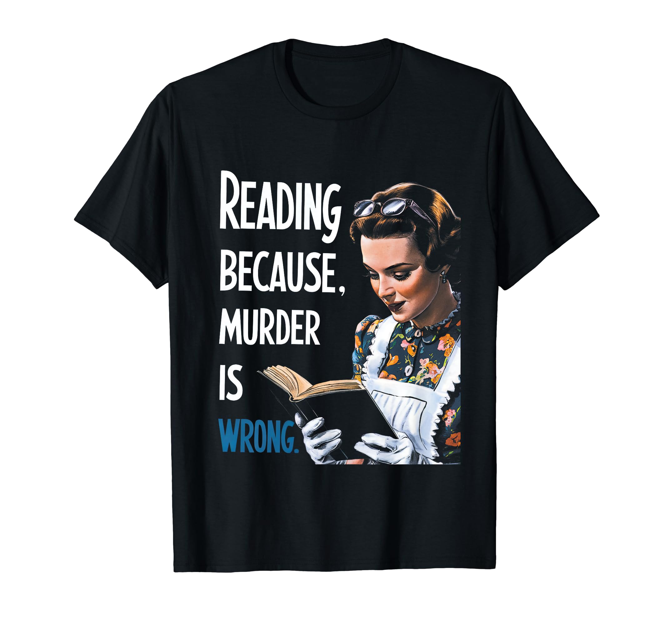 Reading Because Murder Is Wrong Funny T-Shirt - Minimalist Print Men Women - T-Shirt, Sweatshirt, Hoodie