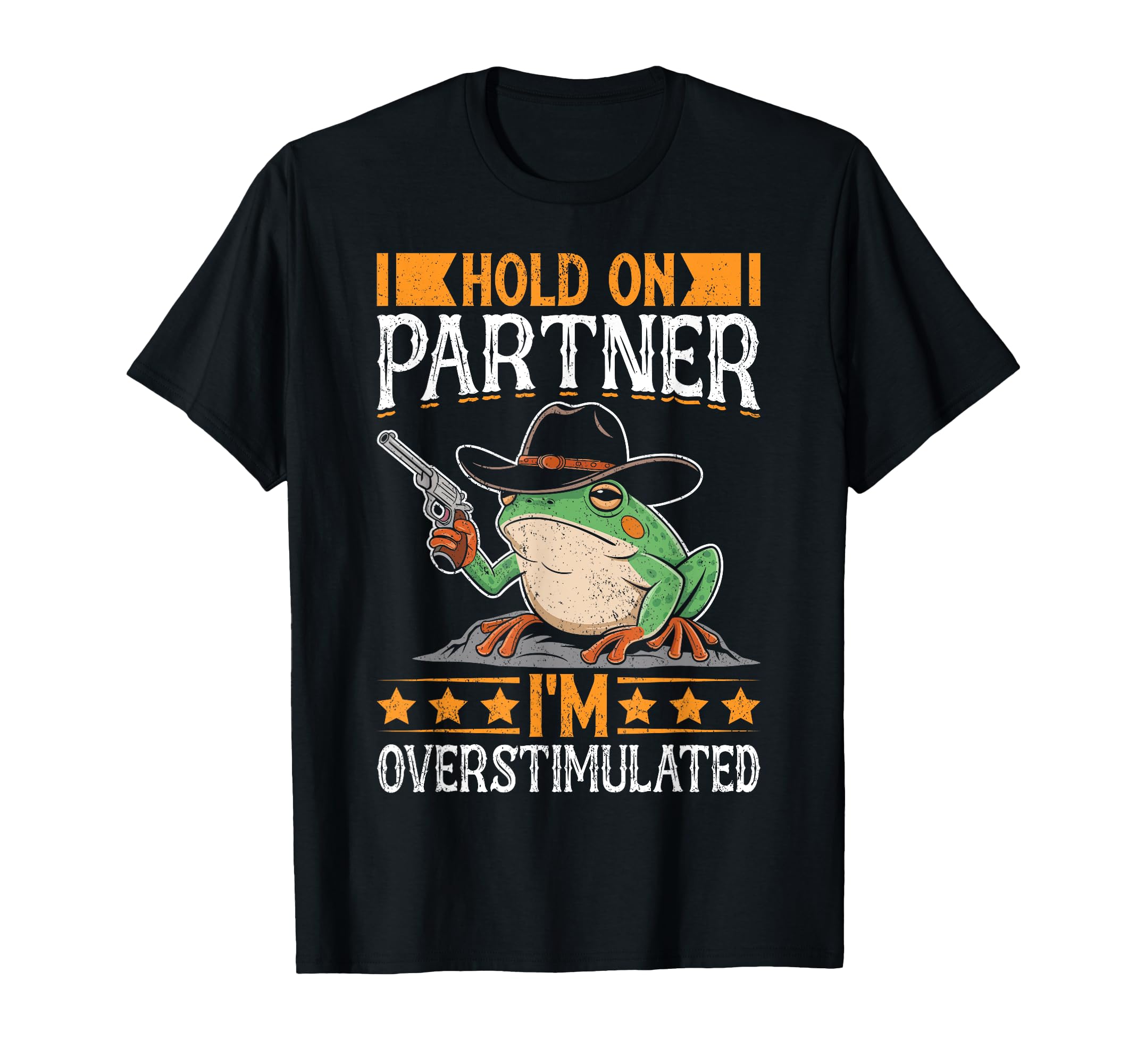 Hold Partner Im Overstimulated T-Shirt - Novelty Apparel Unisex - T-Shirt, Sweatshirt, Hoodie