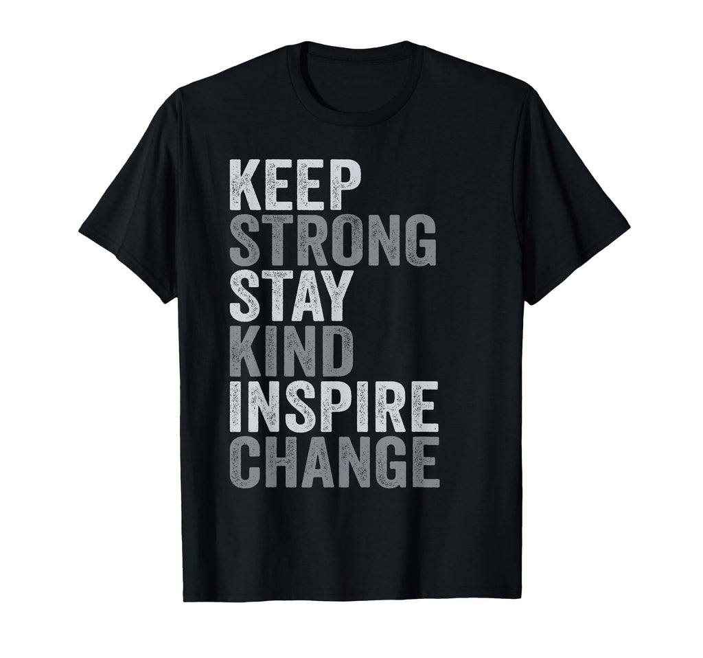 Positive Message Keep Strong Stay Kind T-Shirt - Streetwear Style Unisex - T-Shirt, Sweatshirt, Hoodie