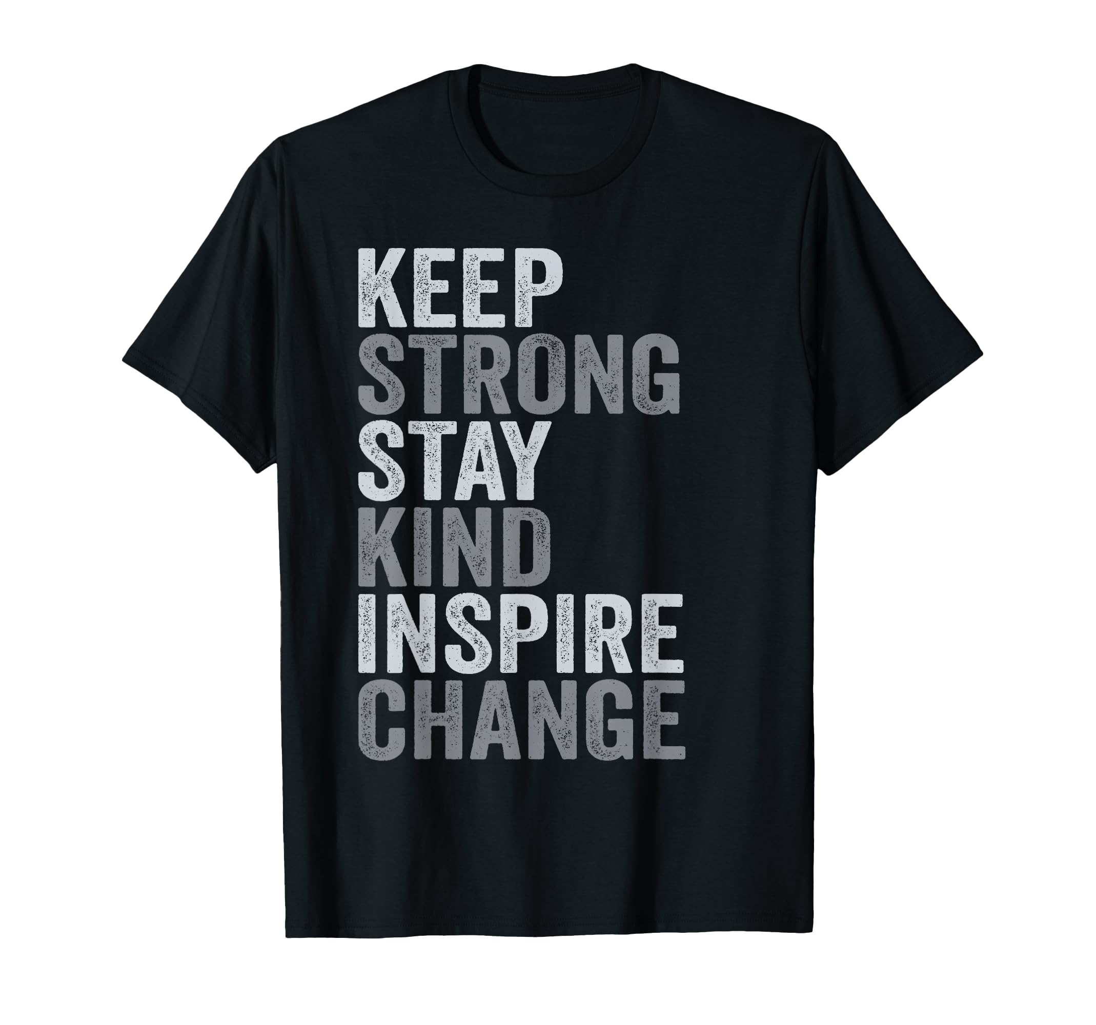 Positive Message Keep Strong Stay Kind T-Shirt - Streetwear Style Unisex - T-Shirt, Sweatshirt, Hoodie