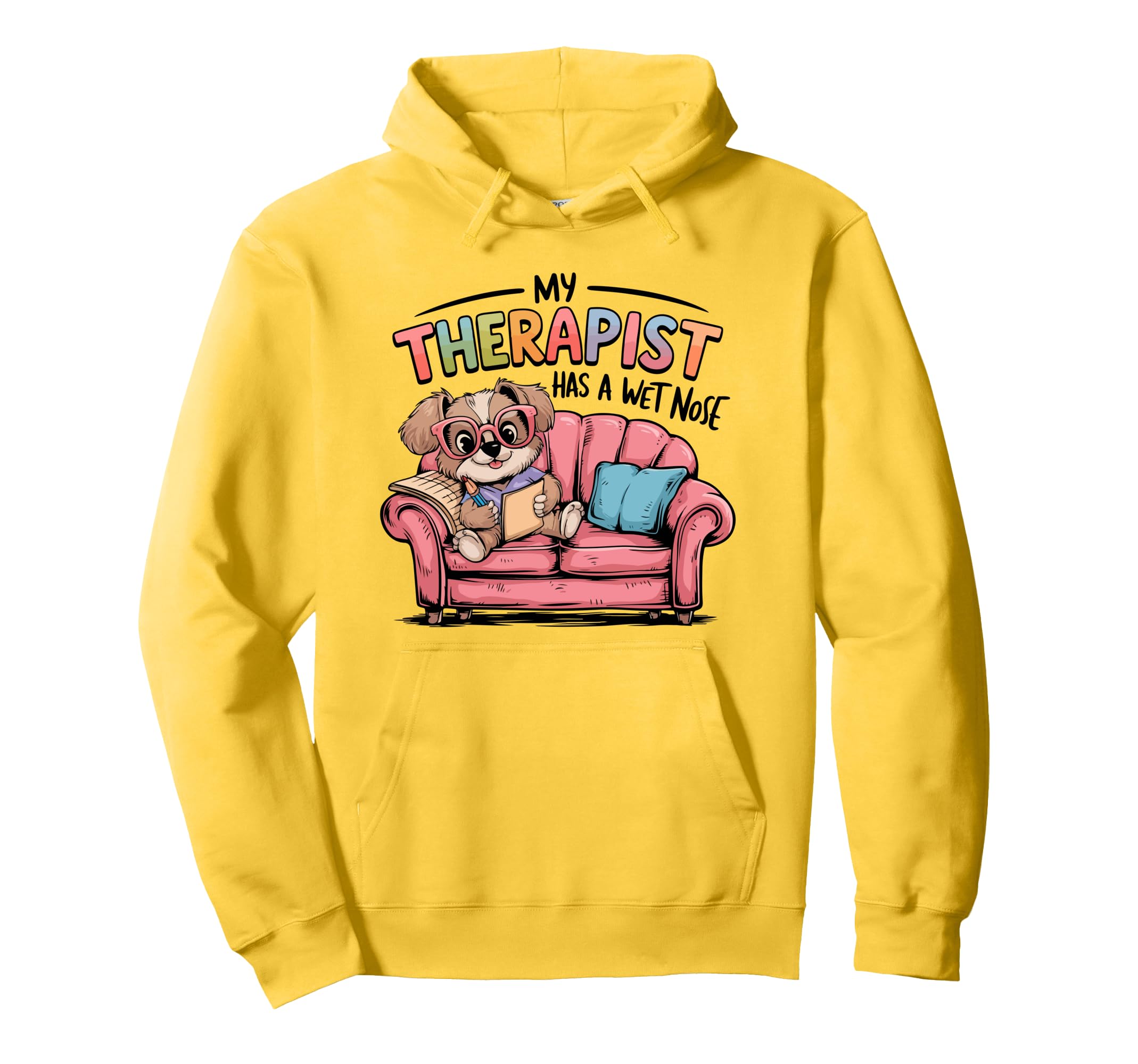 Dog Love Puppy My Therapist Has Wet Hoodie - Custom Art Print Men Women - T-Shirt, Sweatshirt, Hoodie