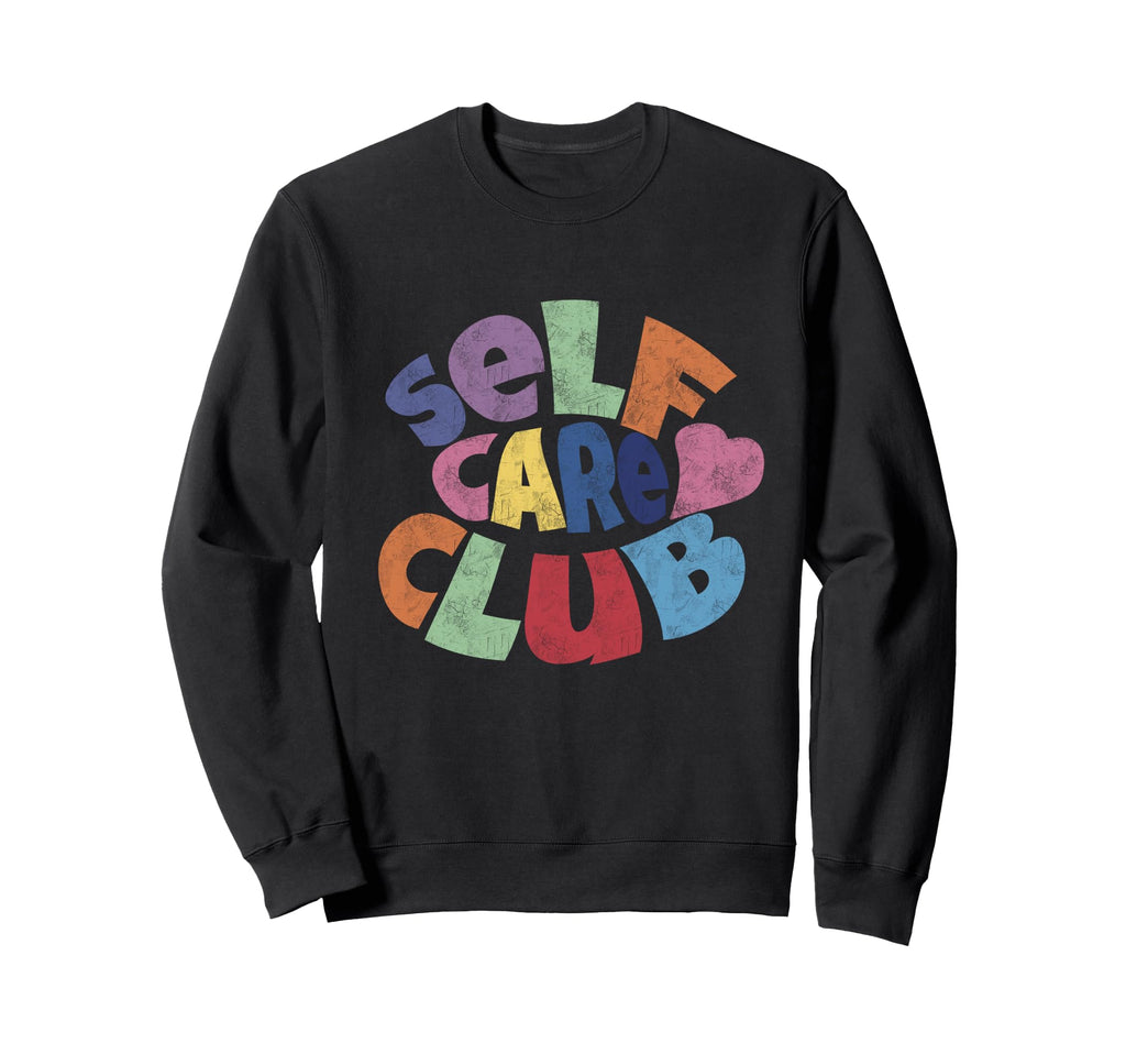 Self Care Club Sweatshirt - Graphic Print Unisex - T-Shirt, Sweatshirt, Hoodie