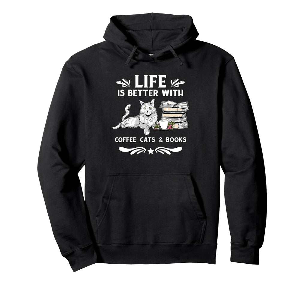 Life Is Better Coffee Cats And Books Hoodie - Minimalist Print Men Women - T-Shirt, Sweatshirt, Hoodie