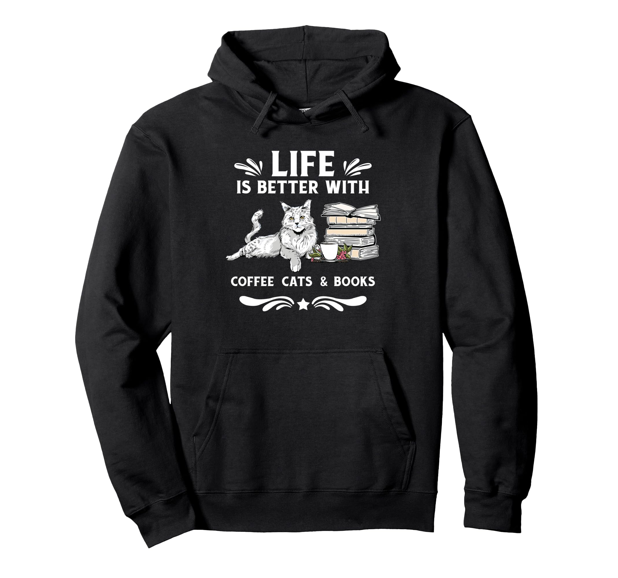Life Is Better Coffee Cats And Books Hoodie - Minimalist Print Men Women - T-Shirt, Sweatshirt, Hoodie