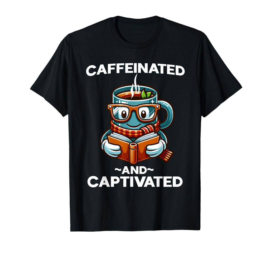 Caffeinated And Captivated Funny T-Shirt - Custom Art Print for Adults - T-Shirt, Sweatshirt, Hoodie