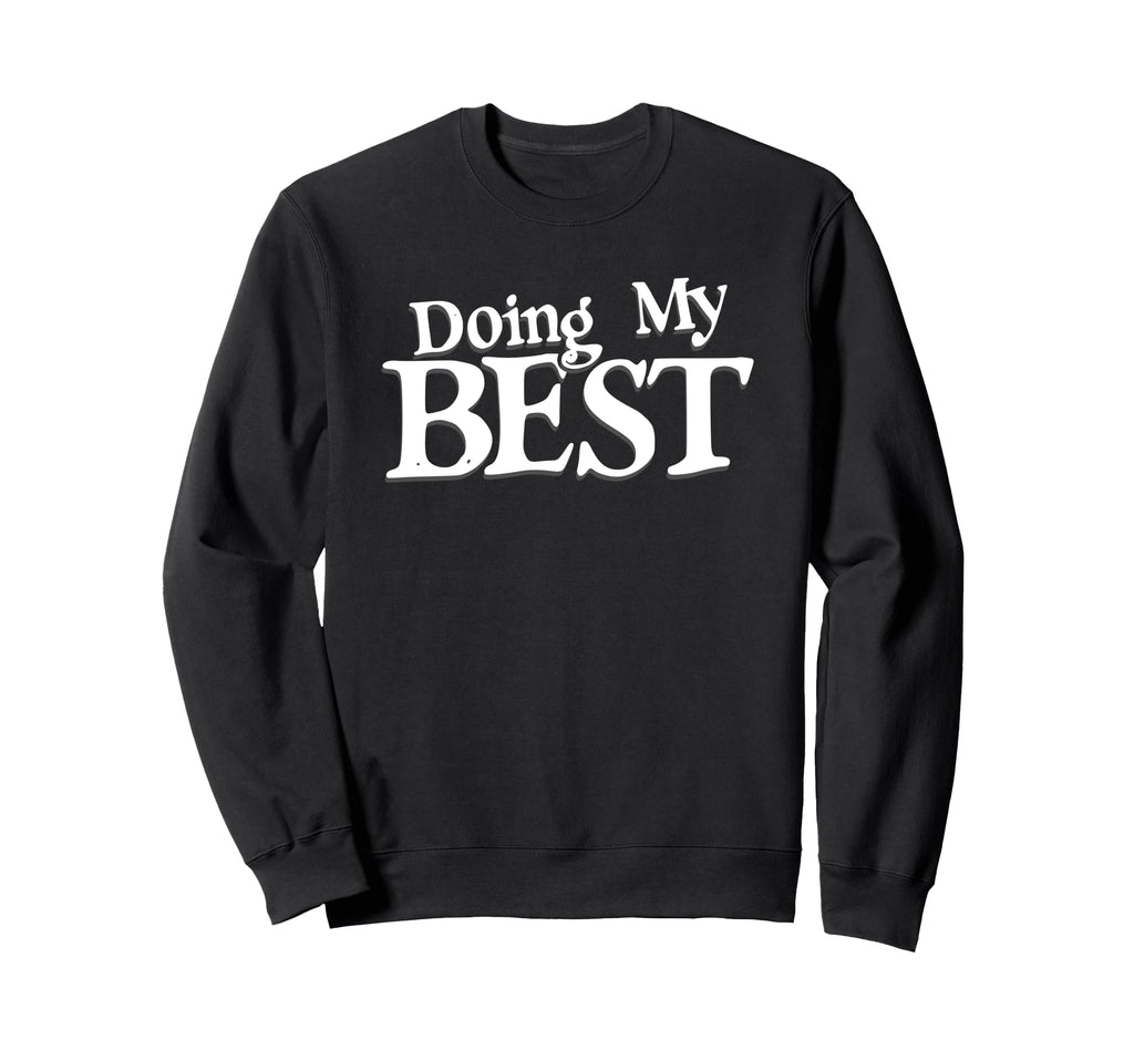 Doing My Best Self Care Sweatshirt - Novelty Apparel Unisex - T-Shirt, Sweatshirt, Hoodie