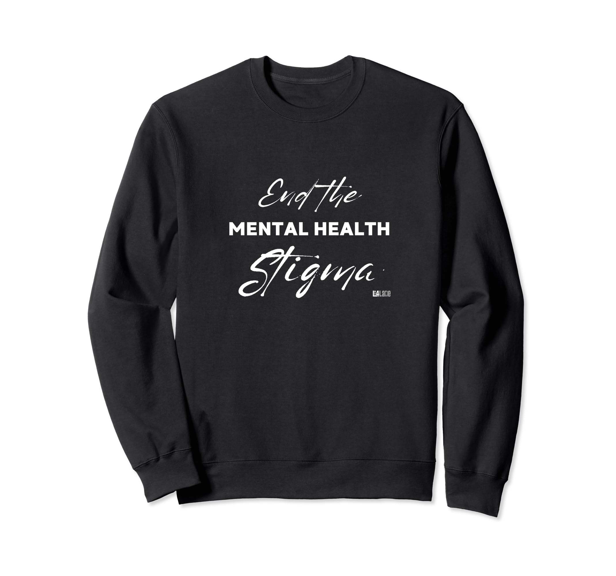 Live4Lane End Stigma Mental Health Sweatshirt - Graphic Print Men Women - T-Shirt, Sweatshirt, Hoodie