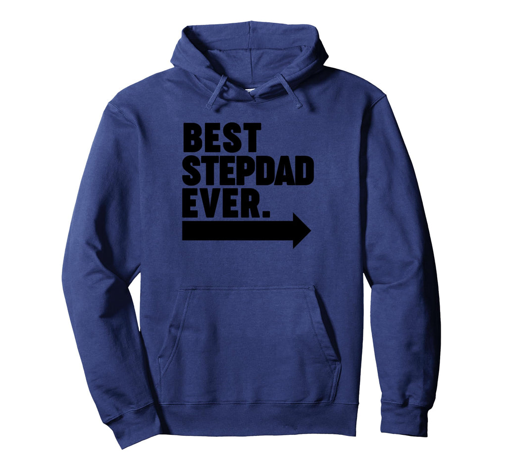 Best Step Dad Ever Hoodie - Novelty Apparel for Adults - T-Shirt, Sweatshirt, Hoodie