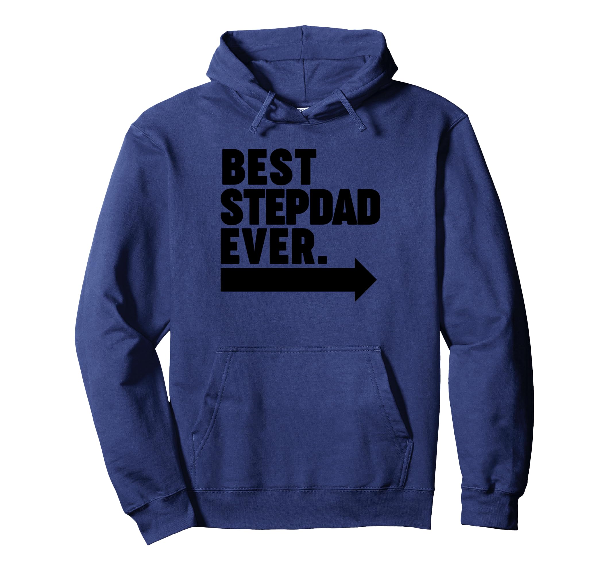 Best Step Dad Ever Hoodie - Novelty Apparel for Adults - T-Shirt, Sweatshirt, Hoodie