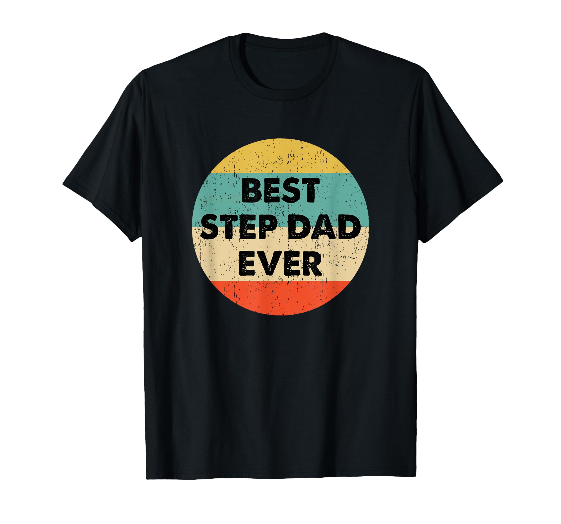 Best Step Dad Ever Shirts Gifts T-Shirt - Fun Novelty Design Men Women - T-Shirt, Sweatshirt, Hoodie