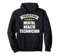 Original Trusted Mental Health Technician Hoodie - Trendy Graphic Men Women - T-Shirt, Sweatshirt, Hoodie