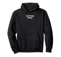 Just Keep Going Hoodie - Fun Novelty Design Unisex - T-Shirt, Sweatshirt, Hoodie