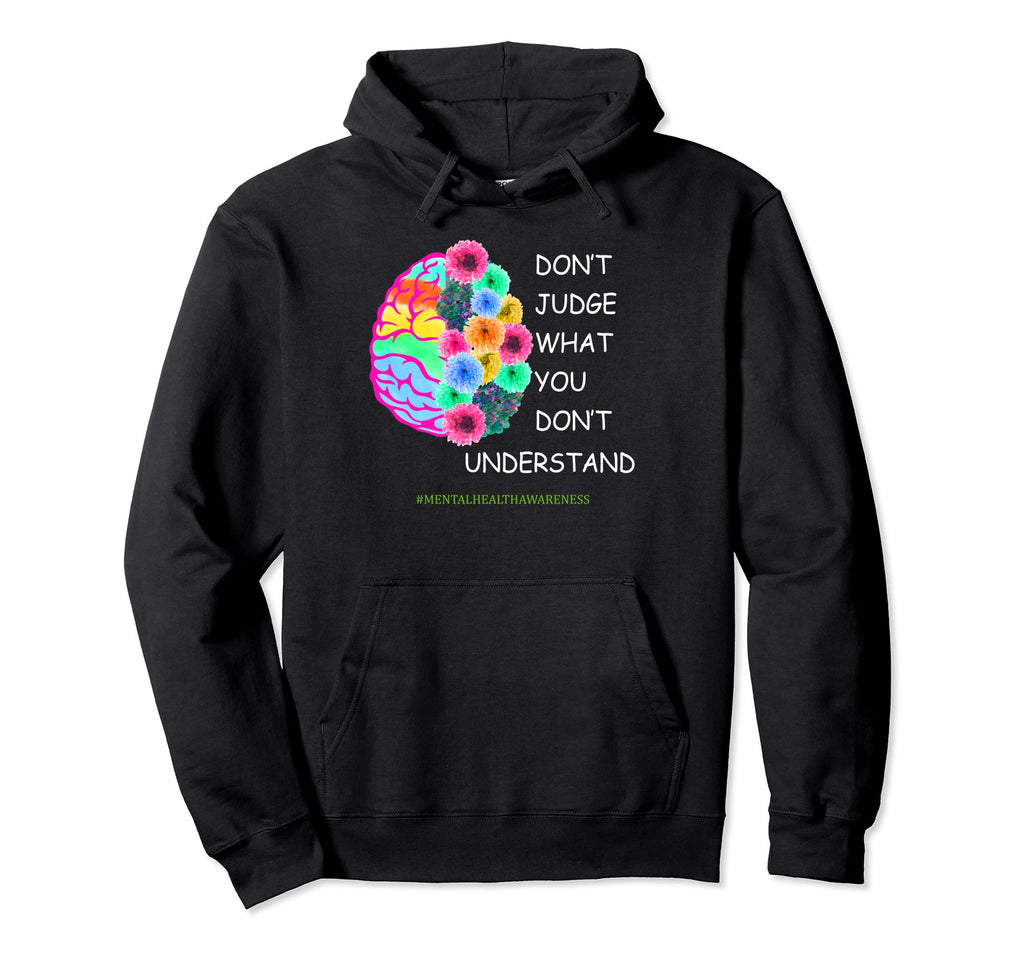 Dont Judge Mental Health Awareness Mental Hoodie - Unique Graphic Unisex - T-Shirt, Sweatshirt, Hoodie