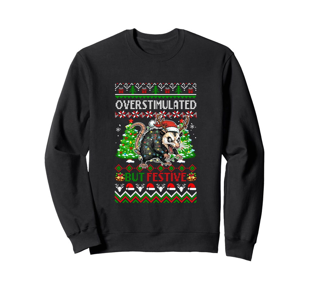 Overstimulated But Festive Santa Opossum Sweatshirt - Trendy Graphic Unisex - T-Shirt, Sweatshirt, Hoodie