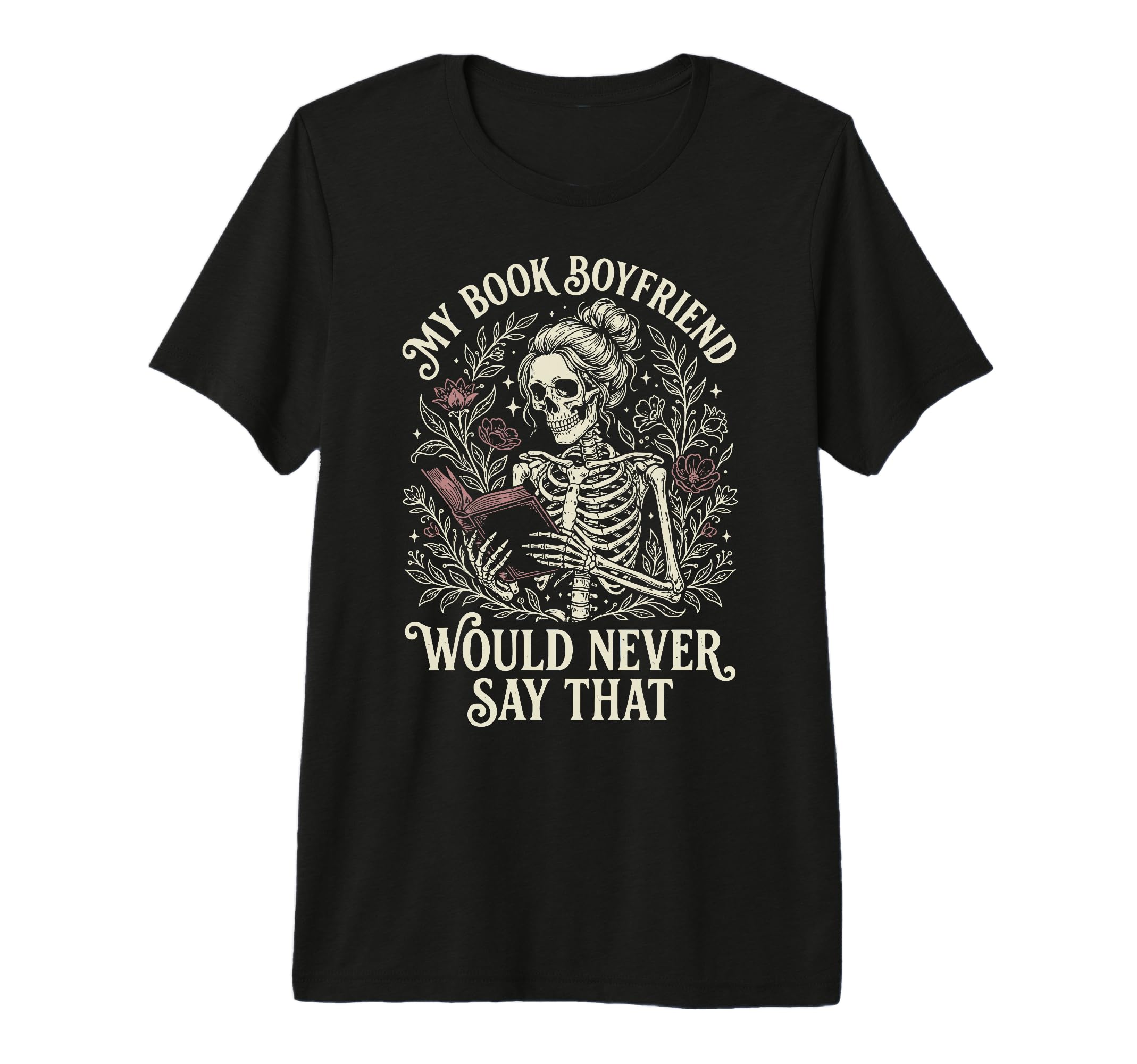 My Book Boyfriend Would Never Say That T-Shirt - Graphic Print Men Women - T-Shirt, Sweatshirt, Hoodie