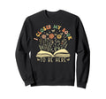 I Closed My Book To Be Here Floral Sweatshirt - Graphic Print Unisex - T-Shirt, Sweatshirt, Hoodie