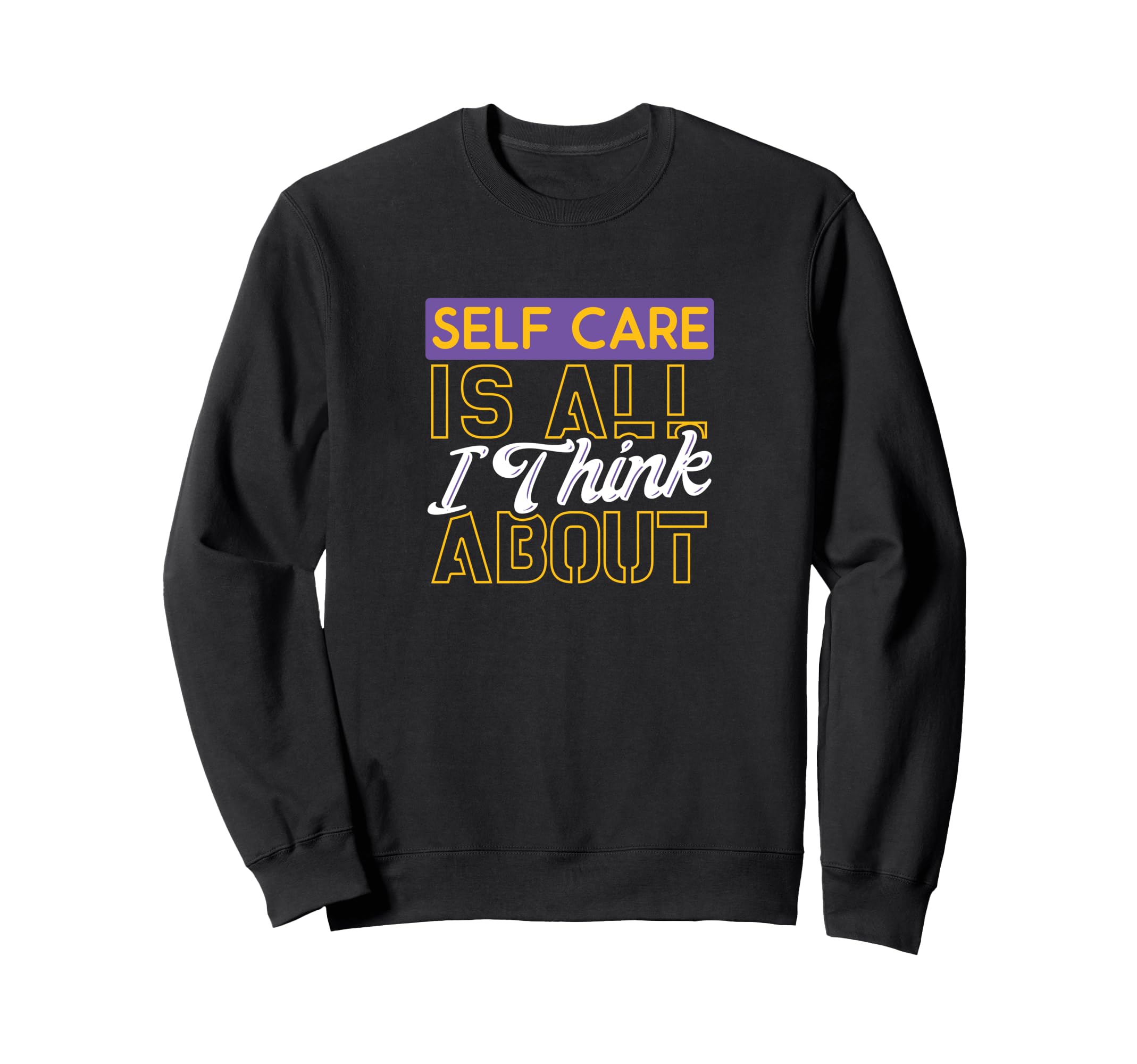 Motivational Self Care Qutoe Sweatshirt - Graphic Print Men Women - T-Shirt, Sweatshirt, Hoodie