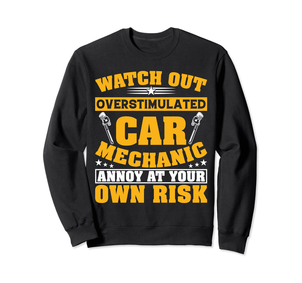 Overstimulated Car Mechanic Auto Sweatshirt - Custom Art Print Men Women - T-Shirt, Sweatshirt, Hoodie