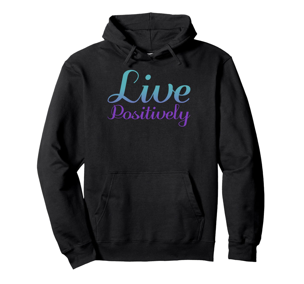 Live Positively Mental Health Hoodie - Minimalist Print for Adults - T-Shirt, Sweatshirt, Hoodie