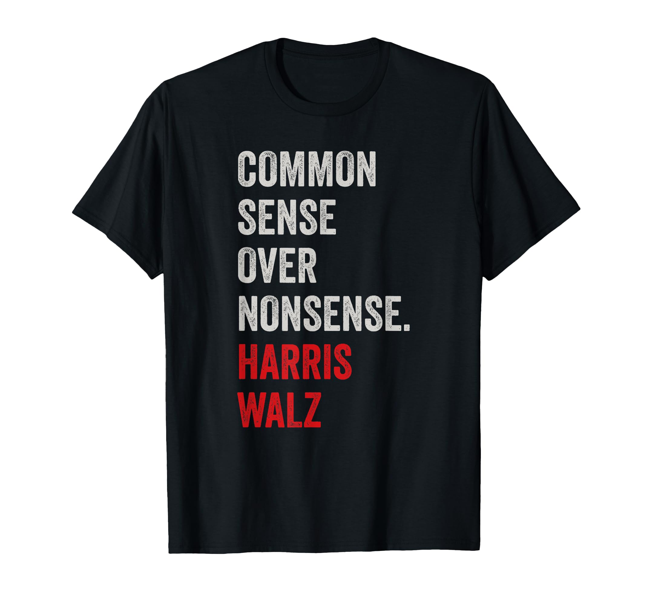 Harris Walz 2024 Common Sense Over T-Shirt - Fun Novelty Design Men Women - T-Shirt, Sweatshirt, Hoodie