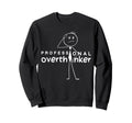 Funny Sarcastic Professional Sweatshirt - Aesthetic Graphic Men Women - T-Shirt, Sweatshirt, Hoodie