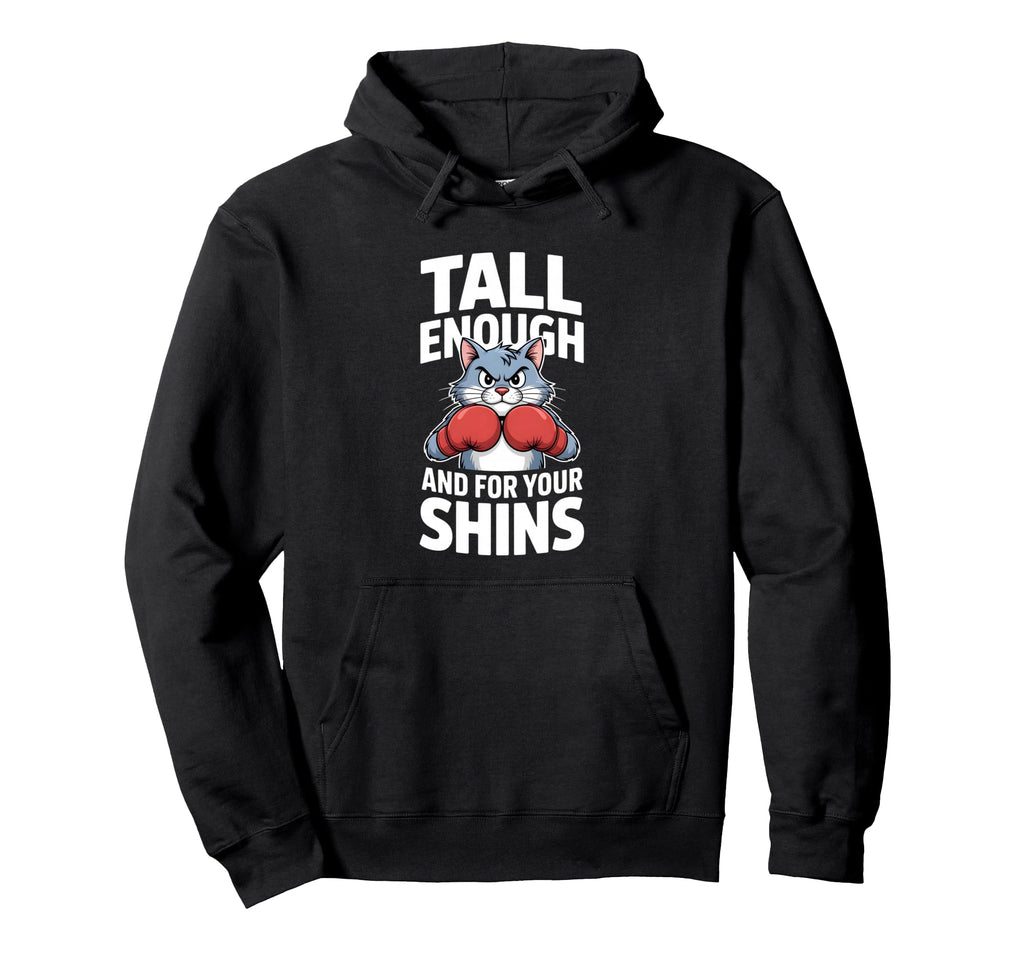 Tall Enough Your Shins Funny Boxing Hoodie - Custom Art Print for Adults - T-Shirt, Sweatshirt, Hoodie