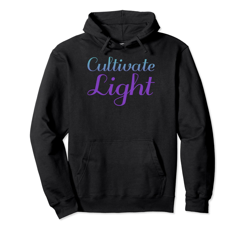 Cultivate Light Mental Health Awareness Hoodie - Fun Novelty Design Unisex - T-Shirt, Sweatshirt, Hoodie