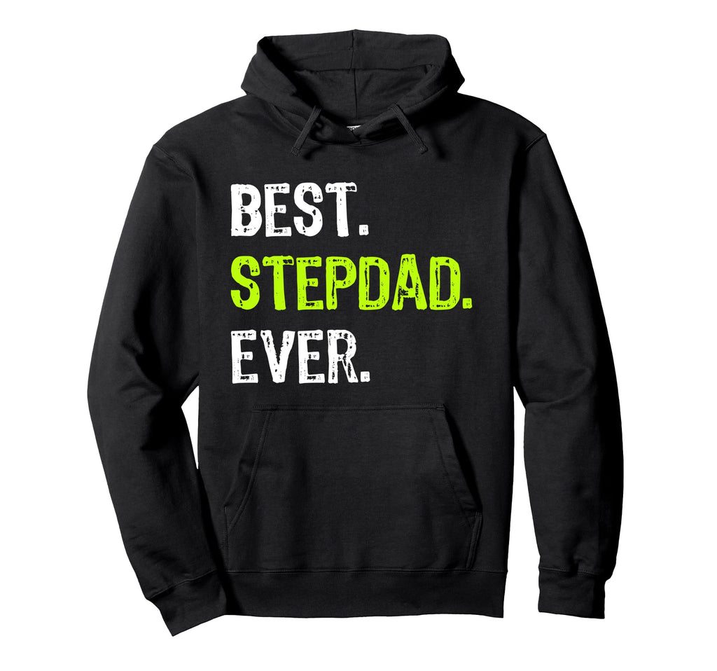 Best Stepdad Ever Fathers Day Step Dad Hoodie - Trendy Graphic for Adults - T-Shirt, Sweatshirt, Hoodie